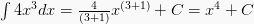 \int 4x^3dx=\frac{4}{(3+1)}x^{(3+1)}+ C = x^4 + C